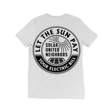 Load image into Gallery viewer, Let the Sun Pay Your Electric Bills T-Shirt (back print)