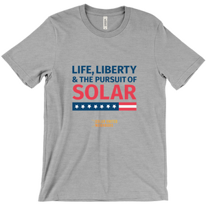 Life, Liberty, and the Pursuit of Solar T-shirt (Front graphic)