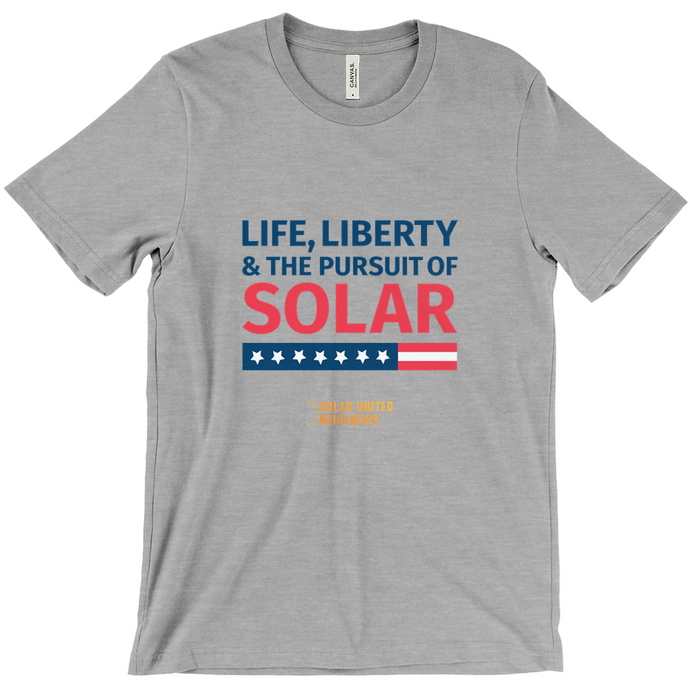 Life, Liberty, and the Pursuit of Solar T-shirt (Front graphic)