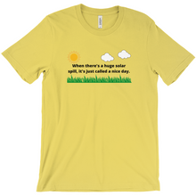 Load image into Gallery viewer, When There&#39;s a Huge Solar Spill T-Shirt (Front Print)